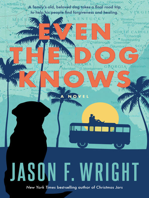 Title details for Even the Dog Knows by Jason F. Wright - Available